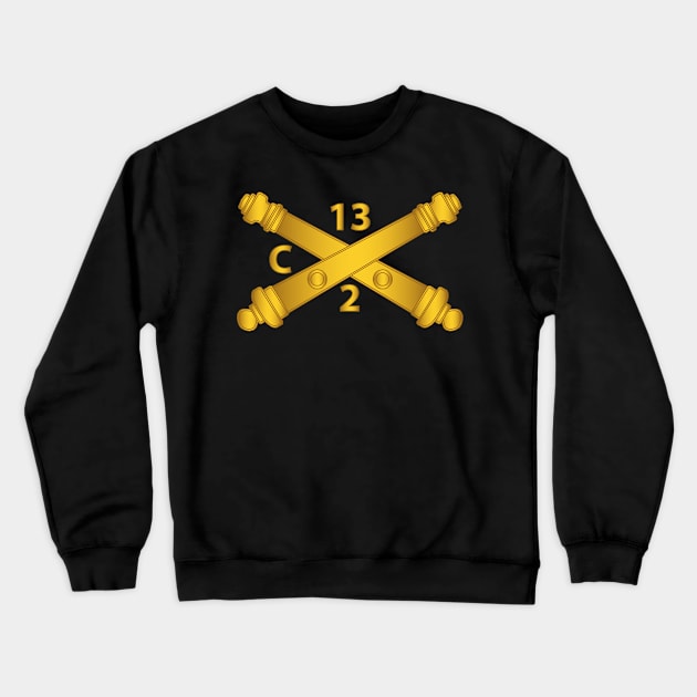 Charlie Battery, 2nd Bn, 13th Field Artillery Regiment - Arty Br wo Txt Crewneck Sweatshirt by twix123844